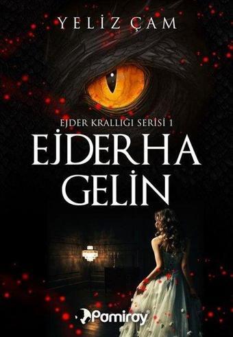 Ejderha Gelin: Ejder Krallığı Serisi 1 - Yeliz Çam - Pamiray Yayınları