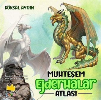 Muhteşem Ejderhalar Atlası - Köksal Aydın - Pamiray Çocuk