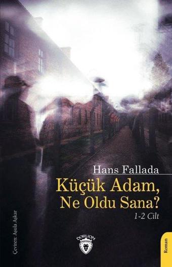 Küçük AdamNe Oldu Sana? 1-2 Cilt Birarada - Hans Fallada - Dorlion Yayınevi