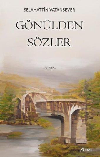 Gönülden Sözler - Şiirler - Selahattin Vatansever - Armoni