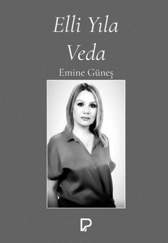 Elli Yıla Veda - Emine Güneş - Paşa Yayınları