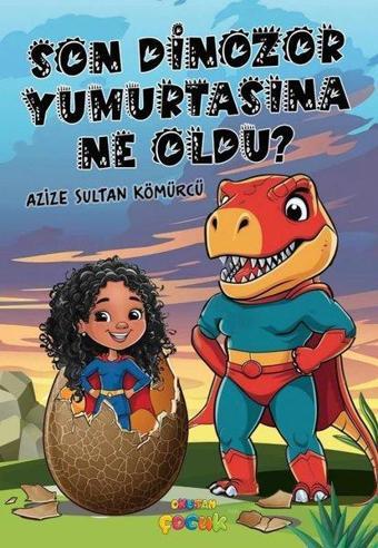 Son Dinozor Yumurtasına Ne Oldu? - Azize Sultan Kömürcü - Okutan Çocuk