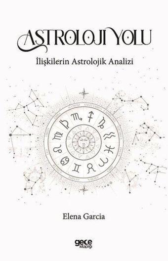 Astroloji Yolu - İlişkilerin Astrolojik Analizi - Elena Garcia - Gece Kitaplığı