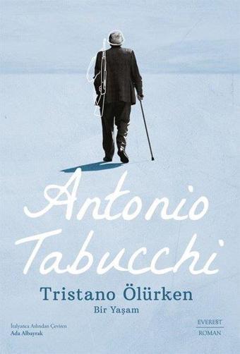 Tristano Ölürken - Bir Yaşam - Antonio Tabucchi - Everest Yayınları