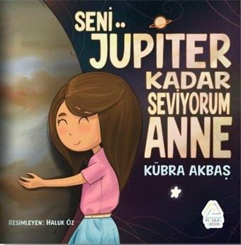 Seni Jüpiter Kadar Seviyorum Anne - Kübra Akbaş - Mahlas Çocuk