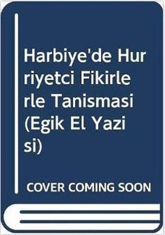 Harbiye'de Hürriyetçi Fikirlerle Tanışması (Eğik El Yazısı) - Yalçın Toker - Toker Yayınları