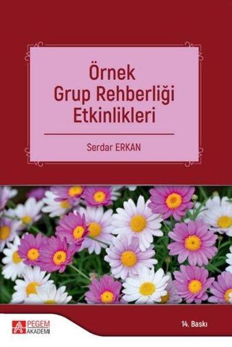 Örnek Grup Rehberliği Etkinlikleri - Serdar Erkan - Pegem Akademi Yayıncılık