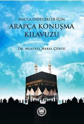 Hacca Gidecekler İçin Arapça Konuşma Kılavuzu - Mustafa Meral Çörtü - M. Ü. İlahiyat Fakültesi Vakfı Yayı