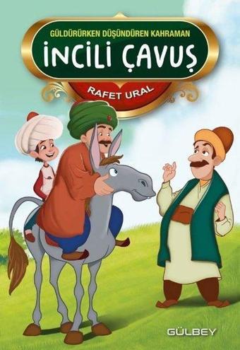 İncili Çavuş - Güldürürken Düşündüren Kahraman - Rafet Ural - Gülbey Yayınları