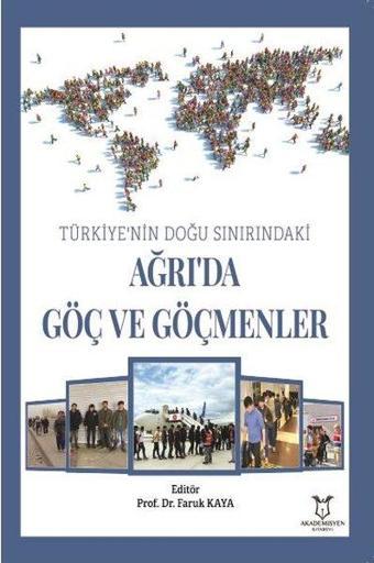 Türkiye'nin Doğu Sınırındaki Ağrı'da Göç ve Göçmenler - Kolektif  - Akademisyen Yayınevi