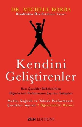 Kendini Geliştirenler - Bazı Çocuklar Debelenirken Diğerlerinin Parlamasının Şaşırtıcı Sebepleri - Michele Borba - Zen Edition