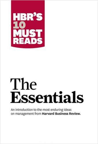 HBR'S 10 Must Reads: The Essentials - Business Review - Harvard Business Review Press