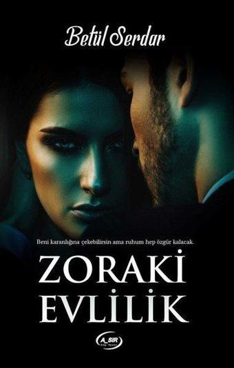 Zoraki Evlilik - Betül Serdar - A_Sır Kitap Yayınevi