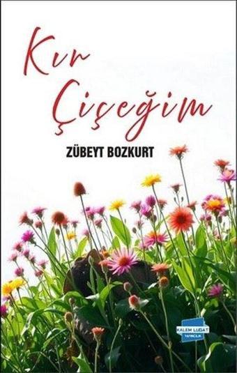 Kır Çiçeğim - Zübeyt Bozkurt - Kalem Lugat Yayıncılık