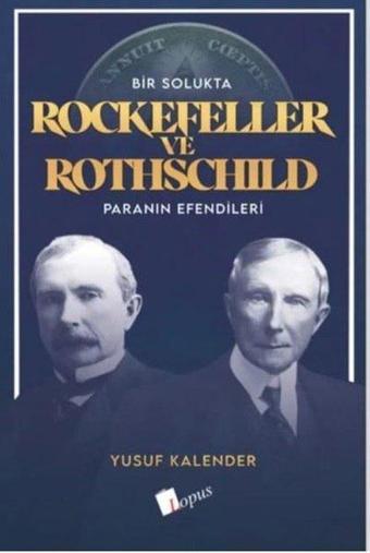 Bir Solukta Rockefeller ve Rothschild - Paranın Efendileri - Yusuf Kalender - Lopus