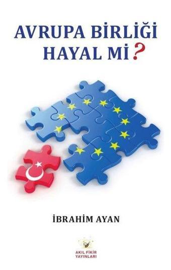 Avrupa Birliği Hayal mi? - Akıl Fikir Yayınları
