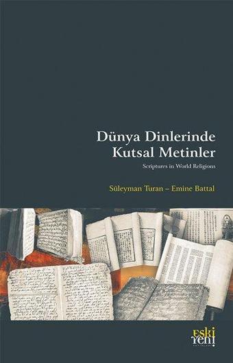 Dünya Dinlerinde Kutsal Metinler - Emine Battal - Eskiyeni Yayınları