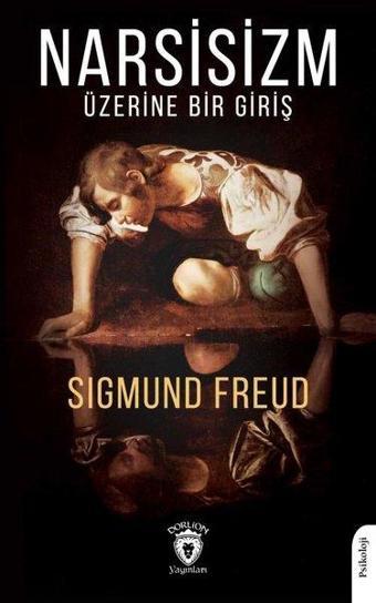 Narsisizm Üzerine Bir Giriş - Sigmund Freud - Dorlion Yayınevi