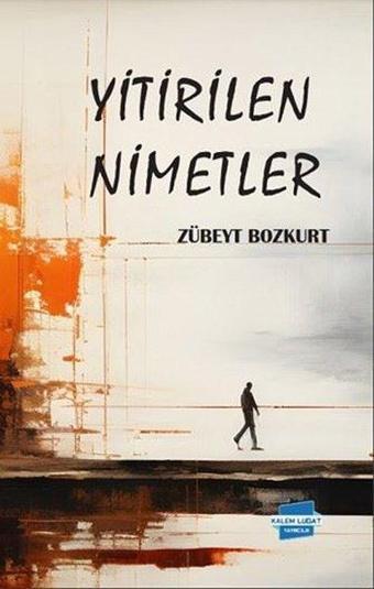 Yitirilen Nimetler - Zübeyt Bozkurt - Kalem Lugat Yayıncılık