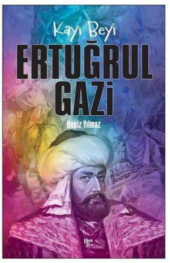 Ertuğrul Gazi - Kayı Beyi - Deniz Yılmaz - Halk Kitabevi Yayınevi