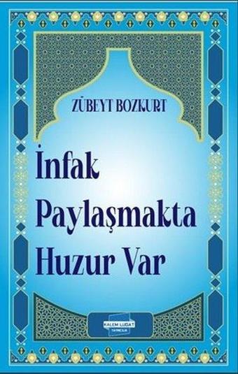 İnfak Paylaşmakta Huzur Var - Zübeyt Bozkurt - Kalem Lugat Yayıncılık