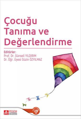 Çocuğu Tanıma ve Değerlendirme - Pegem Akademi Yayıncılık