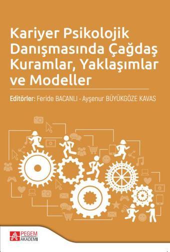 Kariyer Psikolojik Danışmasında Çağdaş Kuramlar Yaklaşımlar ve Modeller - Pegem Akademi Yayıncılık