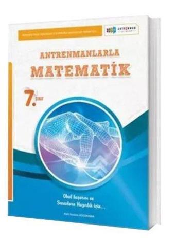 Antremanlarla 7. Sınıf Matematik - Halil İbrahim Küçükkaya - Antrenman Yayıncılık