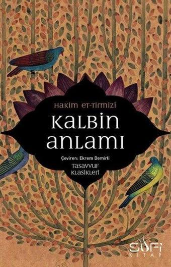 Kalbin Anlamı - Tasavvuf Klasikleri - Hakim et-Tirmizi - Sufi Kitap