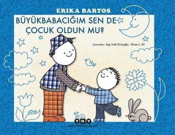 Büyükbabacığım Sen de Çocuk Oldun mu? - Erika Bartos - Yapı Kredi Yayınları