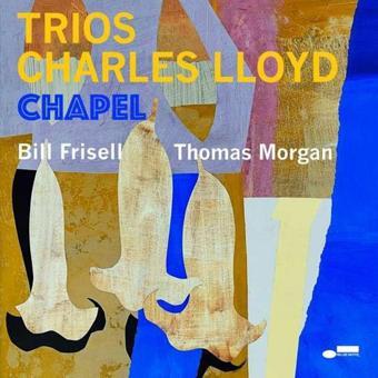 Blue Note Records Charles Lloyd Trios: Chapel Plak - Charles Lloyd