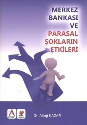 Merkez Bankası ve Parasal Şokların Etkisi - Altay Kazar - Adana Nobel Kitabevi