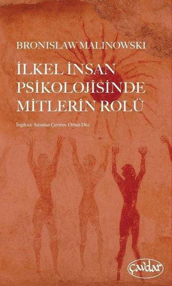 İlkel İnsan Psikolojisinde Mitlerin Rolü - Bronislaw Malinowski - Çavdar Yayıncılık