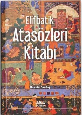 Elifbatik Atasözleri Kitabı - Türkçe - İbrahim Sarıtaş - Süeda Yayınları