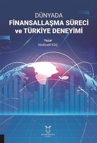 Dünyada Finansallaşma Süreci ve Türkiye Deneyimi - Abdilcelil Koç - Akademisyen Kitabevi