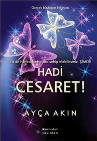 Hadi Cesaret ! - Ayça Akın - İkinci Adam Yayınları