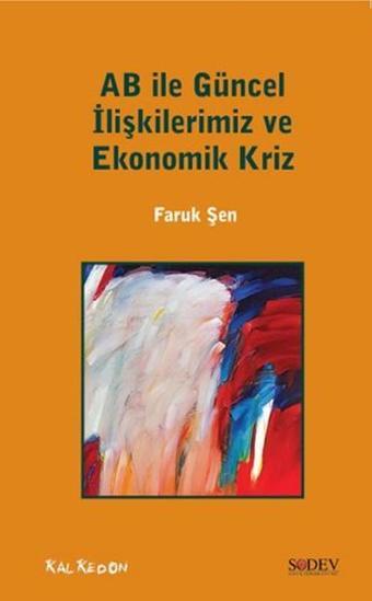 AB ile Güncel İlişkilerimiz ve Ekonomik Kriz - Faruk Şen - Kalkedon