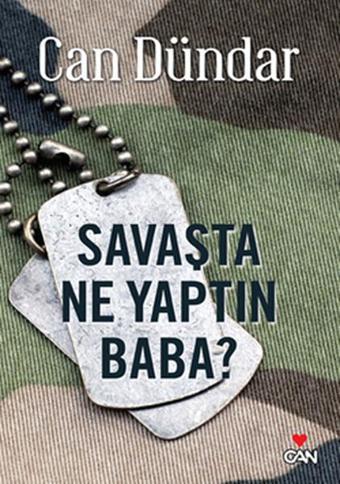 Savaşta Ne Yaptın Baba? - Can Dündar - Can Yayınları