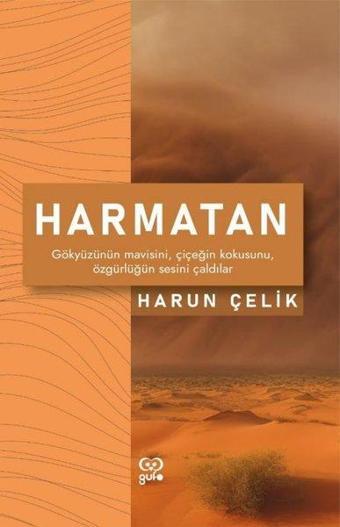 Harmatan - Gökyüzünün Mavisini Çiçeğin Kokusunu Özgürlüğün Sesini Çaldılar - Harun Çelik - Gufo Yayınları