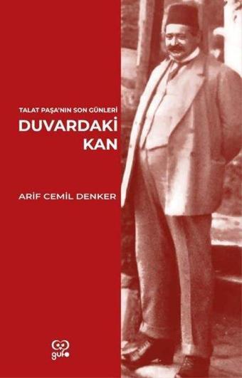 Duvardaki Kan - Talat Paşa'nın Son Günleri - Arif Cemil Denker - Gufo Yayınları