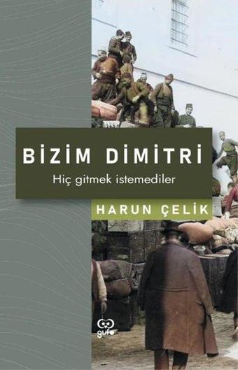 Bizim Dimitri - Hiç Gitmek İstemediler - Harun Çelik - Gufo Yayınları