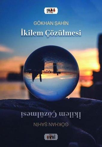 İkilem Çözülmesi - Gökhan Şahin - Tilki Kitap