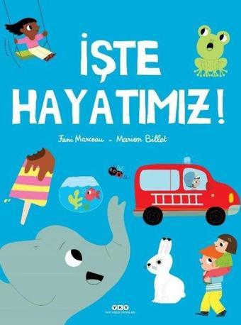 İşte Hayatımız! - Fani Marceau - Yapı Kredi Yayınları