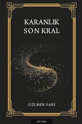 Karanlık - Son Kral - Gülben Sarı - Mythos Kitap