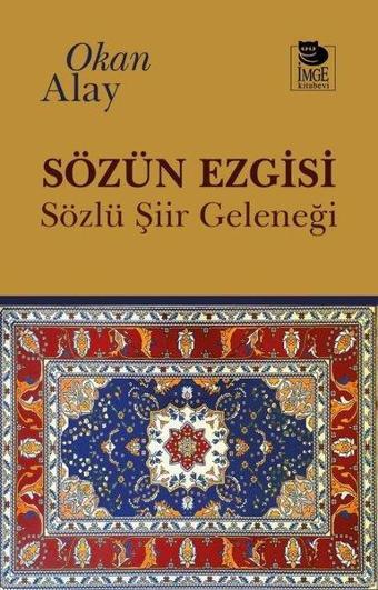 Sözün Ezgisi - Sözlü Şiir Geleneği - Okan Alay - İmge Kitabevi