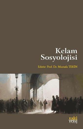 Kelam Sosyolojisi - Mustafa Tekin - Eskiyeni Yayınları