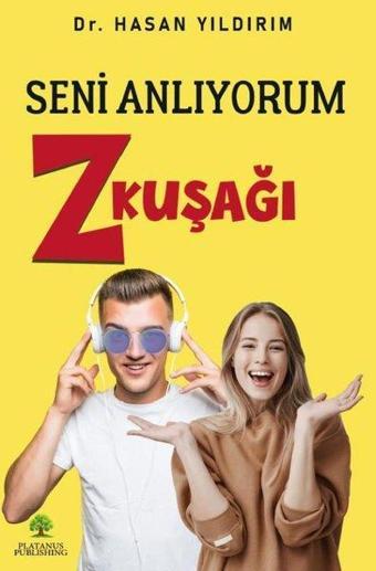 Seni Anlıyorum Z Kuşağı - Hasan Yıldırım - Platanus Publishing