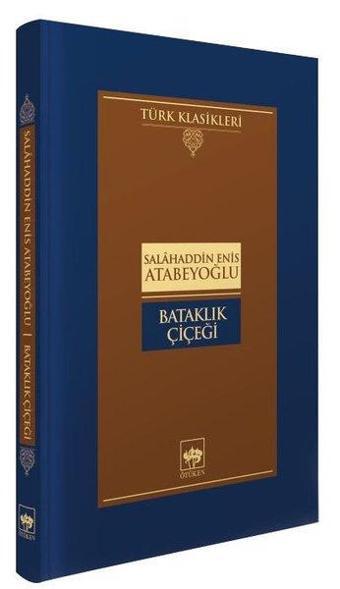 Bataklık Çiçeği - Türk Klasikleri - Salahaddin Enis Atabeyoğlu - Ötüken Neşriyat