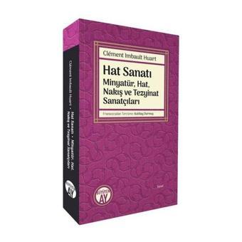 Hat Sanatı: Minyatür Hat Nakış ve Tezyinat Sanatçıları - Clement imbault Huart  - Büyüyenay Yayınları