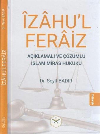 İzahu'l Feraiz: Açıklamalı ve Çözümlü İslam Miras Hukuku - Seyit Badır - Maruf Yayınevi